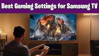 Best Gaming Settings for Samsung TV (Lower Input Lag + Better HDR)