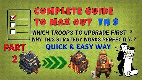 Clash of Clans- Part 2- Complete Guide to Max TH9 Very Fast & Easily