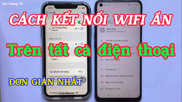 Cách kết nối wifi ẩn trên điện thoại iPhone và Androids | Cách đăng nhập wifi ẩn | Đại Vương TV