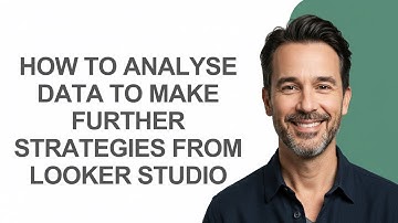 How to Analyse Data to Make Further Strategies From Looker Studio - KevinHowTo