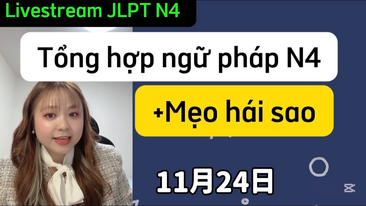 Ôn tổng hợp ngữ pháp N4 và mẹo hái sao cùng sei Thuận