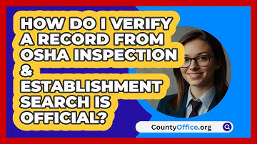 How Do I Verify A Record From OSHA   Inspection & Establishment Search Is Official?
