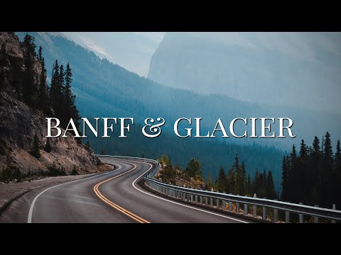 Banff & Glacier - The Road Trip Story