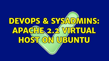 DevOps & SysAdmins: Apache 2.2 Virtual Host on Ubuntu (3 Solutions!!)