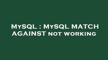 MySQL : MySQL MATCH AGAINST not working