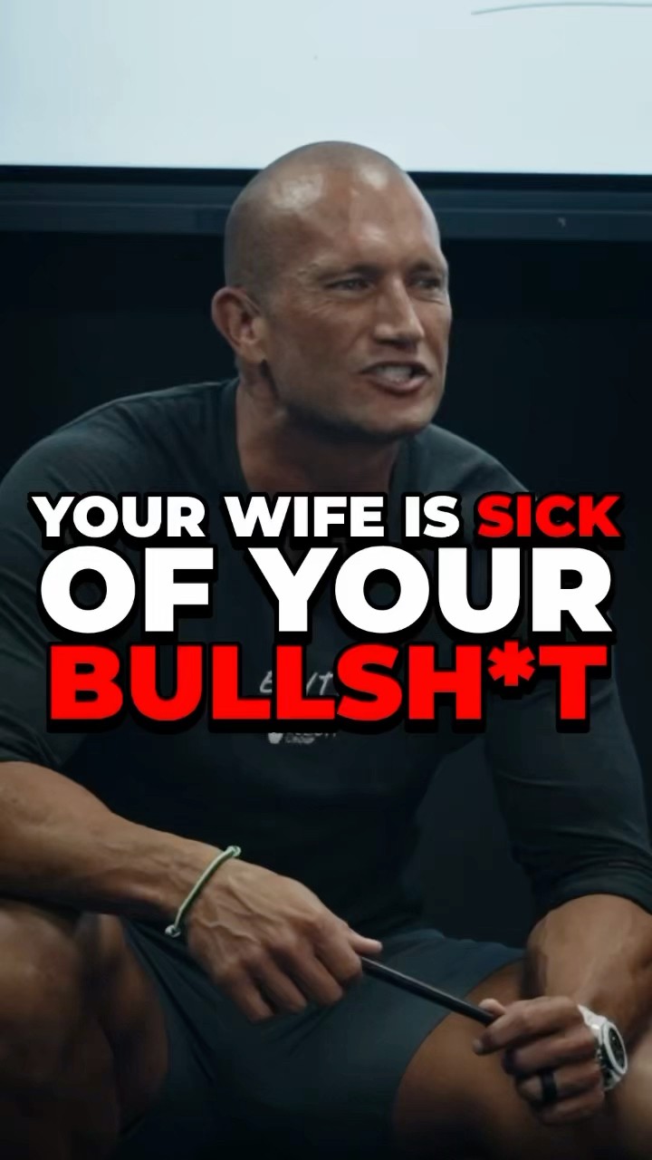 YOUR WIFE IS SICK OF YOUR BULLSH*T