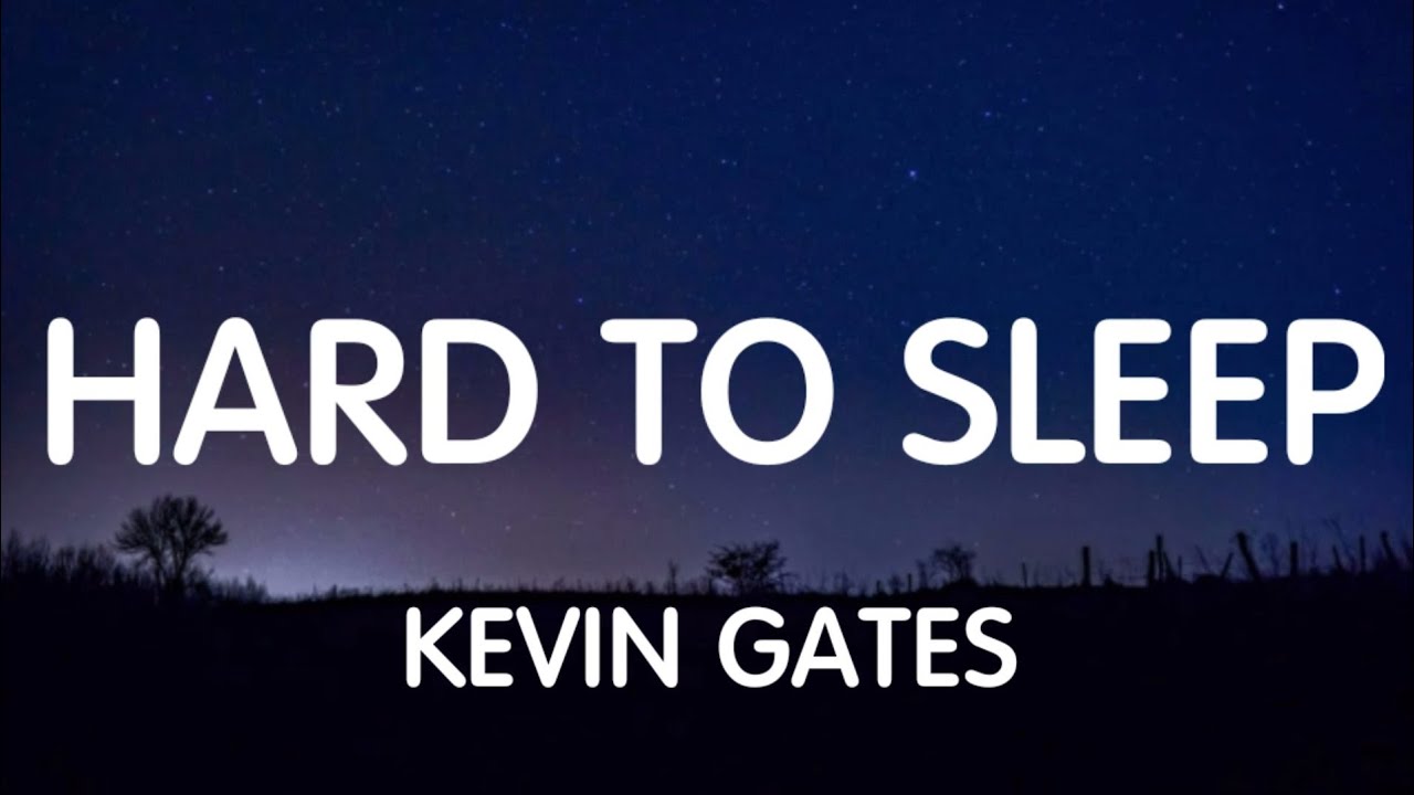 Kevin Gates Hard To Sleep (Lyrics) New Song YouTube
