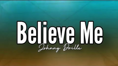 Thumbnail of Johnny Drille - Believe Me (Lyrics)