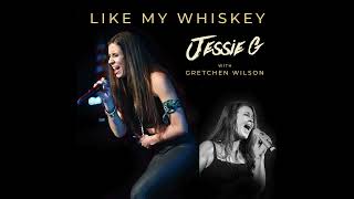 Video thumbnail of "Jessie G - Like My Whiskey (feat. Gretchen Wilson) [Official Audio]"