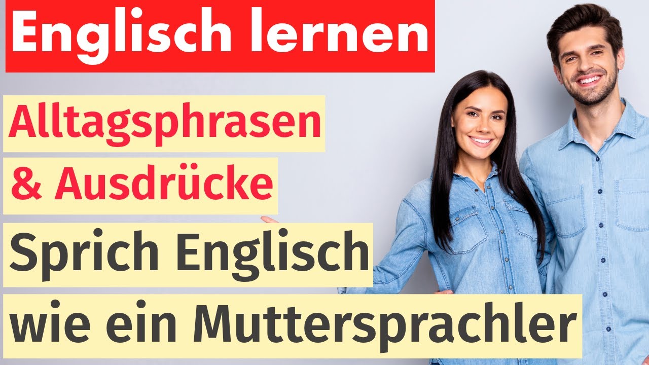 Kommunikationsprüfung Englisch Bw 2025 Themen Englisch lernen mit Alltagsphrasen: Kommunikation leicht gemacht - YouTube