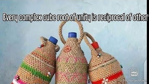 Each complex cube root of unity is reciprocal of other