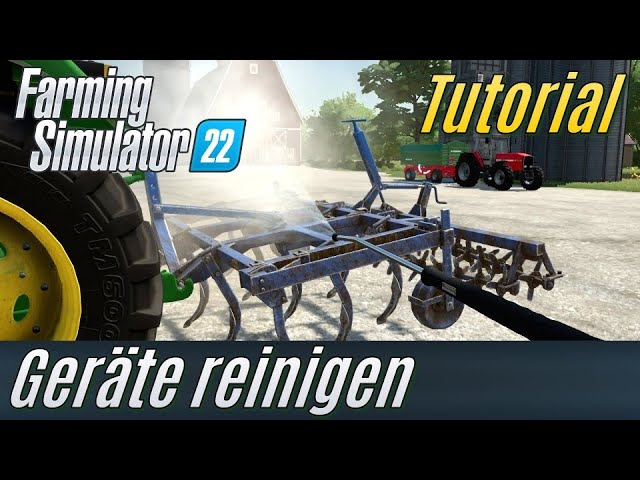 LS22 Tutorial: Fahrzeuge und Geräte reinigen 