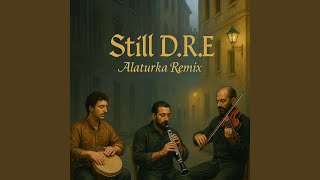 Still Dre Alaturka Remix (Cankut Remix)
