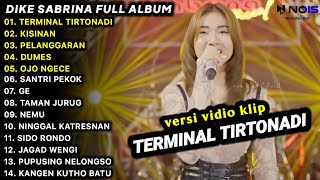 LAGU JAWA TERBARU 2023 | DIKE SABRINA -TERMINAL TIRTONADI, KISINAN | FULL ALBUM TERBARU 2023