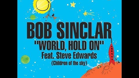 Thumbnail of Bob Sinclar Feat. Steve Edwards – World, Hold On / Children Of The Sky / Radio Edit