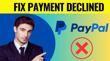 How To Fix Paypal Your Payment Was Declined
