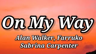 Alan Walker, Sabrina Carpenter & Farruko - On My Way (Lyrics)