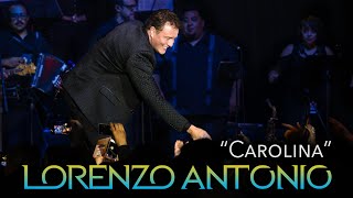 Video thumbnail of "Lorenzo Antonio - "Carolina" (en vivo)"