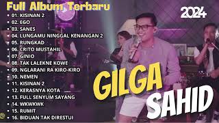 GILGA SAHID FULL ALBUM TERBARU - KISINAN | LAGU JAWA VIRAL 2024