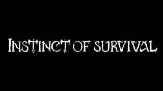 INSTINC OF SURVIVAL - Digging deeper in to wounds