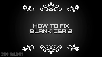 How to fix blank menu | CSR Racing 2