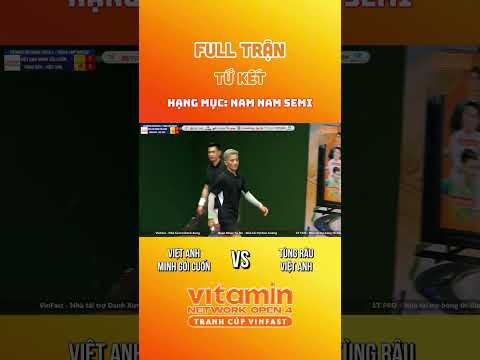 TỨ KẾT - NAM NAM SEM I Việt Anh - Minh Gỏi Cuốn VS Tùng Râu - Việt Anh | VITAMIN NETORK OPEN 4