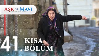 41. Bölüm | Aşk ve Mavi Kısa Bölümler