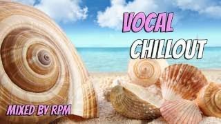 Vocal Chillout Compilation Vol.6 Mixed By Rpm