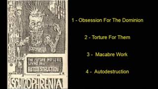 SCHIZOPHRENIA - The Future We&#39;ll Be Living In... Autodestruction (Demo 1991)