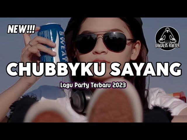 LAGU PARTY 2023 🌴 CHUBBYKU SAYANG || Bangalos Remixer class=