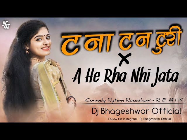 Dj Bhageshwar Mandla - Tana Tan Turi Tor Bal Khula Khula × A He Rha Nhi Jata | Cg Song Dj class=