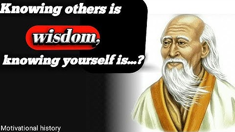 Lao Tzu “Knowing others is wisdom, knowing yourself is...? (@Motivational history)