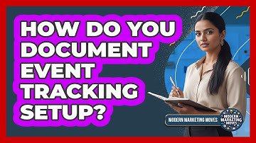 How Do You Document Event Tracking Setup?