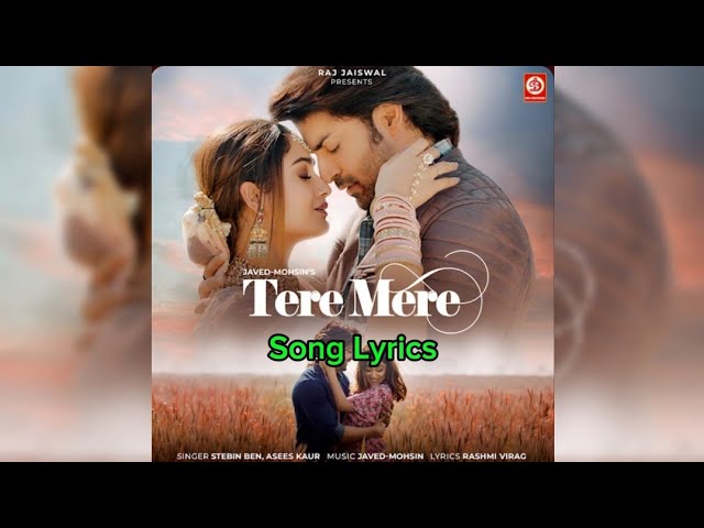 Song Lyrics | Tere Mere |  Stebin Ben - Asees Kaur |