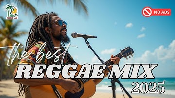 BEST RELAXING REGGAE MIX 2025 | NO ADS | CHILL VIBES FOR WORK & PEACEFUL DAYS