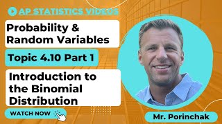 AP Statistics: Topic 4.10 Intro to the Binomial Distribution Part 1