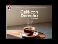 Café con Derecho - invitada Karen Ivette Torres Hernández
