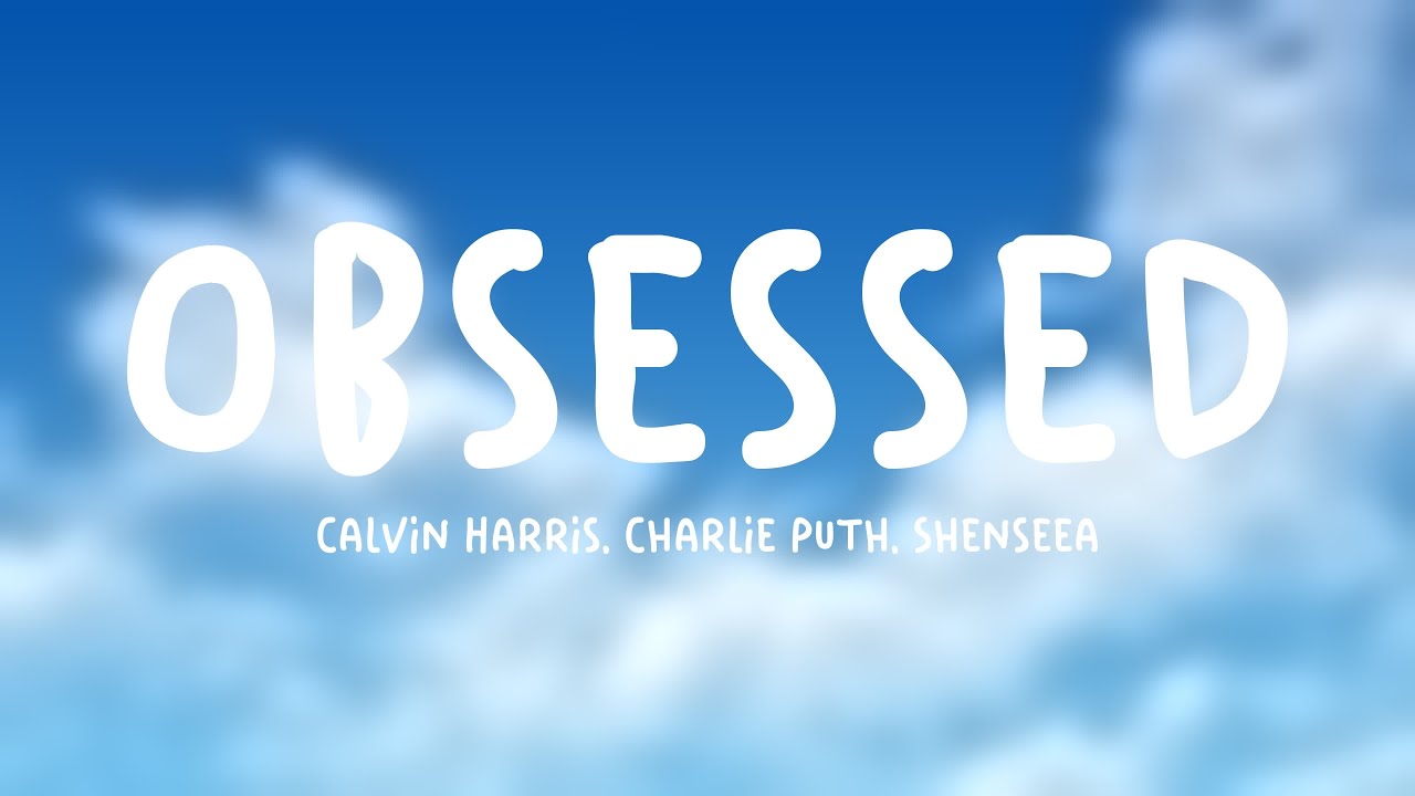 Obsessed - Calvin Harris, Charlie Puth, Shenseea [Letra] 🏜 - YouTube