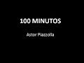 ASTOR PIAZZOLLA 100 MINUTOS