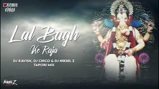 Lal Bagh Ke Raja | Tapori Mix | Ganpati DJ Song | DJ Ravish, DJ Chico & DJ Nikhil Z