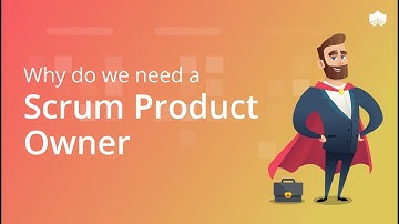 Why do we need a Scrum Product Owner? | Importance of Product Owner in Agile | Product Owner Roles