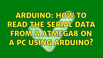 Arduino: How to read the serial data from a ATMEGA8 on a PC using Arduino? (2 Solutions!!)