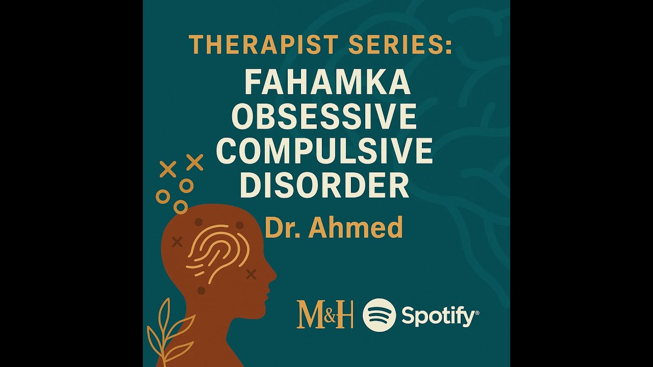 Therapist Series: Obsessive Compulsive Disorder | Dr. Ahmed (Somali Psychology)