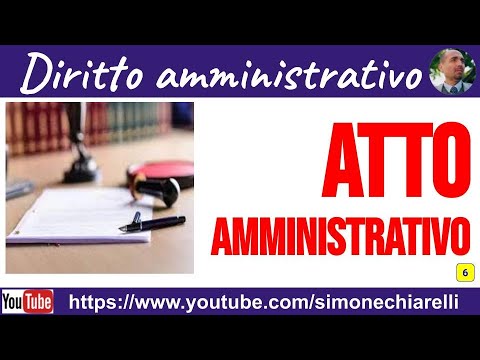 Diritto Amministrativo "base" - Lez. 06 "Atto amministrativo: caratteristiche" (12/01/2020)