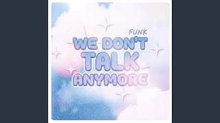 We Don't Talk Anymore Funk