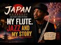 How to Tell Your Story Through Music | Japan Rhapsodyジャパン・ラプソディ | 私のフルート、ジャズ、そして私の物語 |