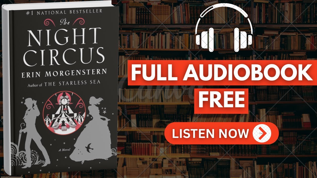 The Night Circus by Erin Morgenstern [ Full Audiobook Free ]