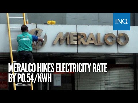 Meralco hikes electricity rate by P0.54/kWh