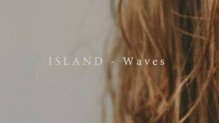 Video thumbnail of "ISLAND - Waves (Official Audio)"