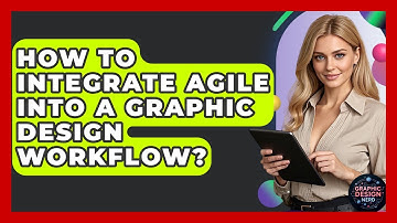 How To Integrate Agile Into A Graphic Design Workflow? - Graphic Design Nerd